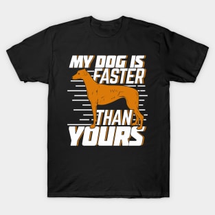 My Dog Is Faster Than Yours Greyhound Owner Gift T-Shirt